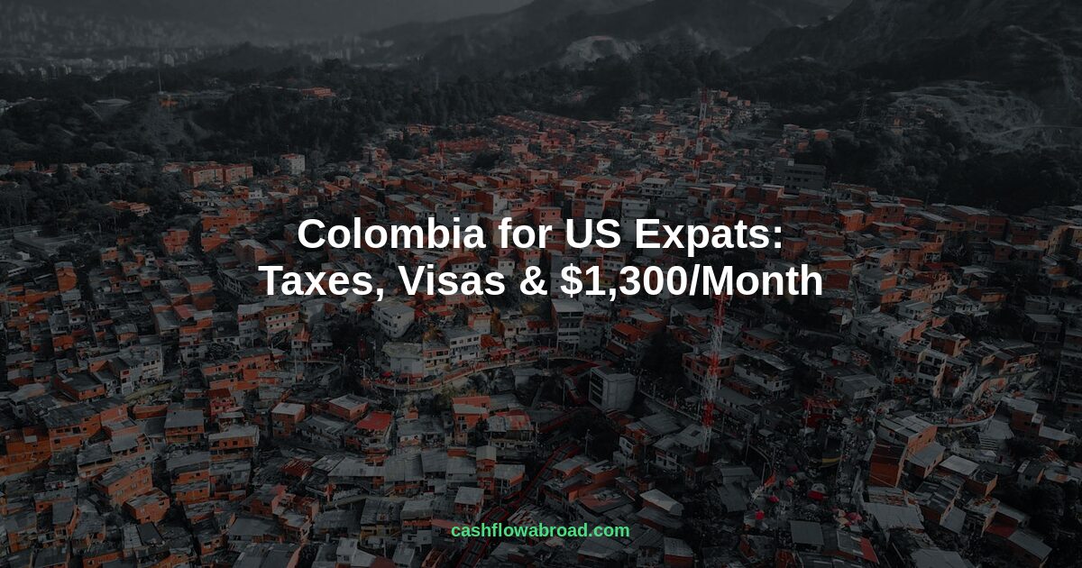 Header image for Colombia for US Expats: Taxes, Visas & the $1,300/Month Life