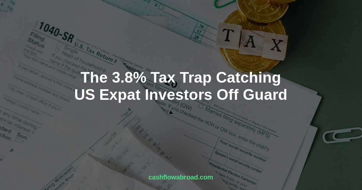 Header image for The 3.8% Tax Trap Catching US Expat Investors Off Guard