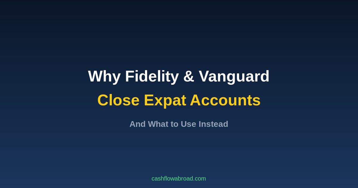 Header image for Why Fidelity and Vanguard Close Expat Accounts (And What to Use)