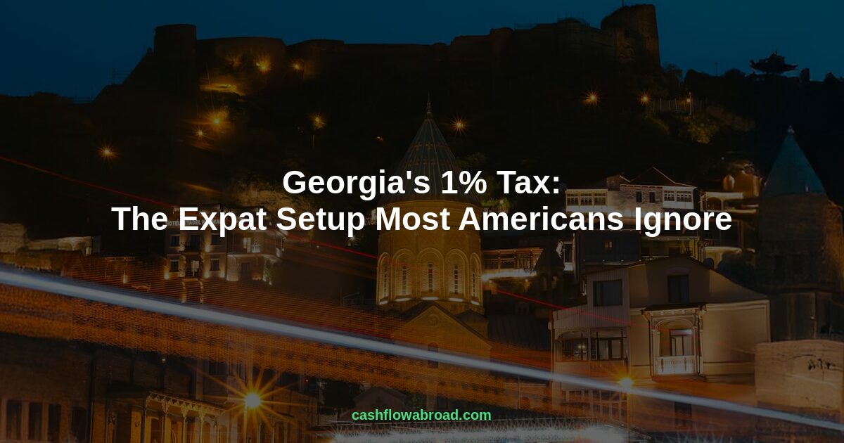 Header image for Georgia's 1% Tax: The Expat Setup Most Americans Ignore