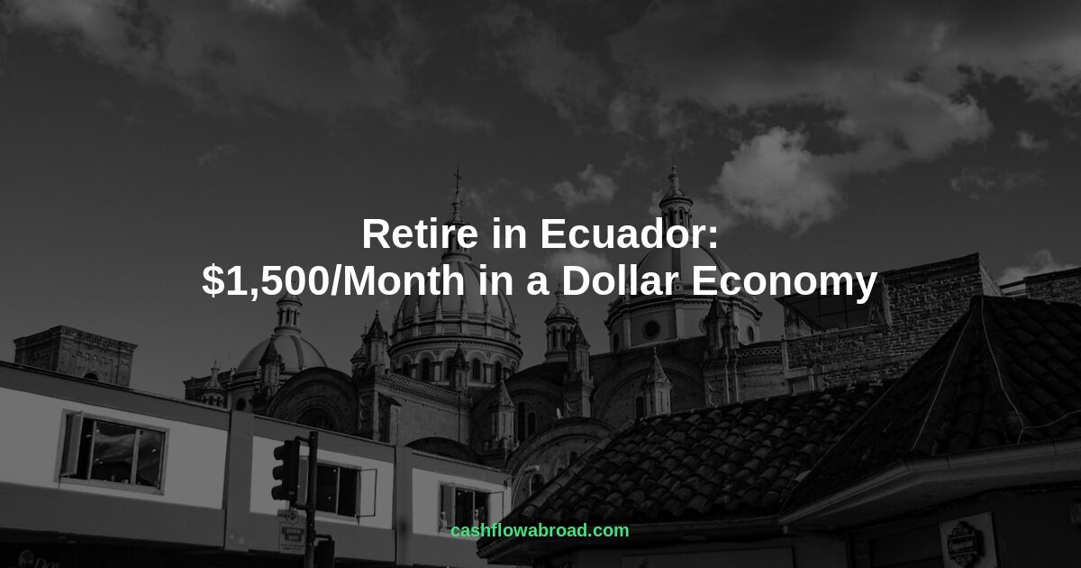 Header image for Retire in Ecuador: $1,500/Month in a Dollar Economy