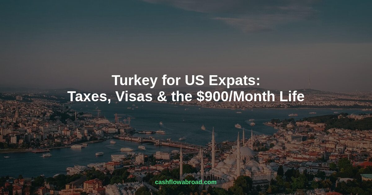 Header image for Turkey for US Expats: Taxes, Visas & the $900/Month Life
