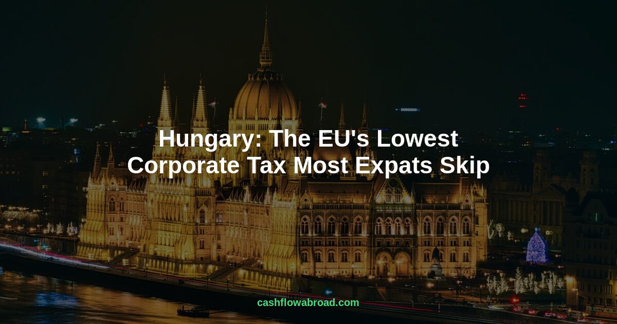 Header image for Hungary: The EU's Lowest Corporate Tax Most Expats Skip