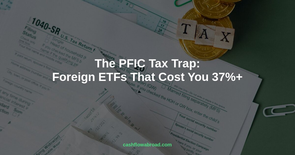 Header image for The PFIC Tax Trap: Foreign ETFs That Cost Expats 37%+