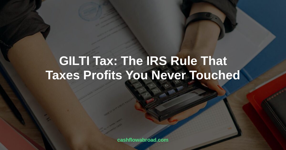 Header image for GILTI Tax: The IRS Rule That Taxes Profits You Never Touched