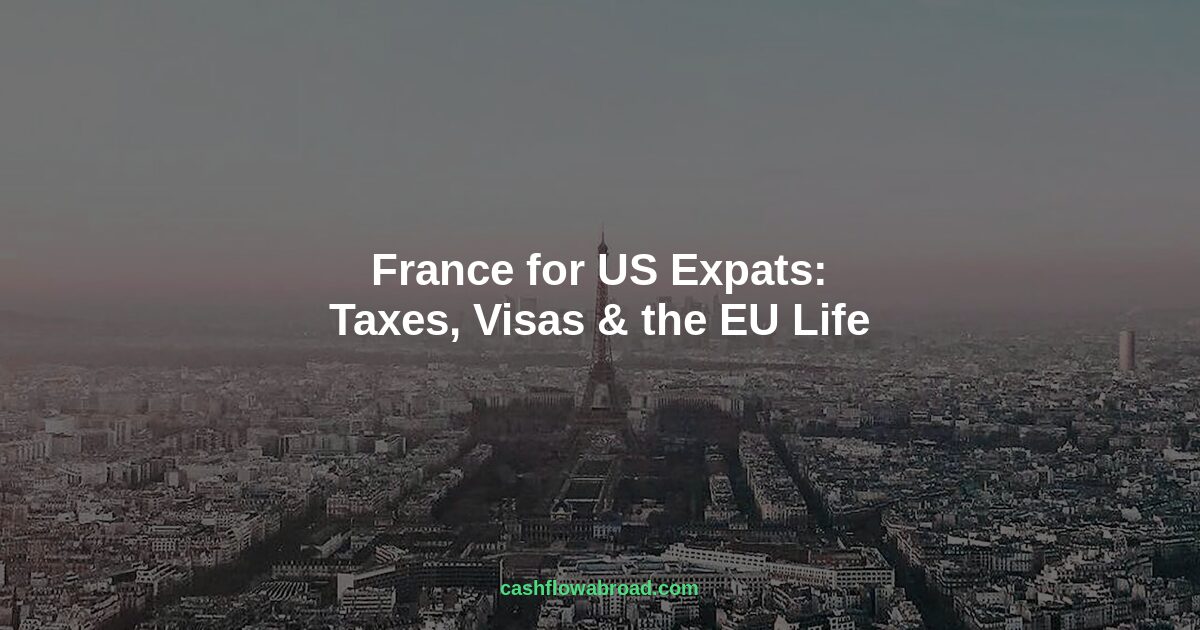 Header image for France for US Expats: Taxes, Visas & the €1,800/Month Life