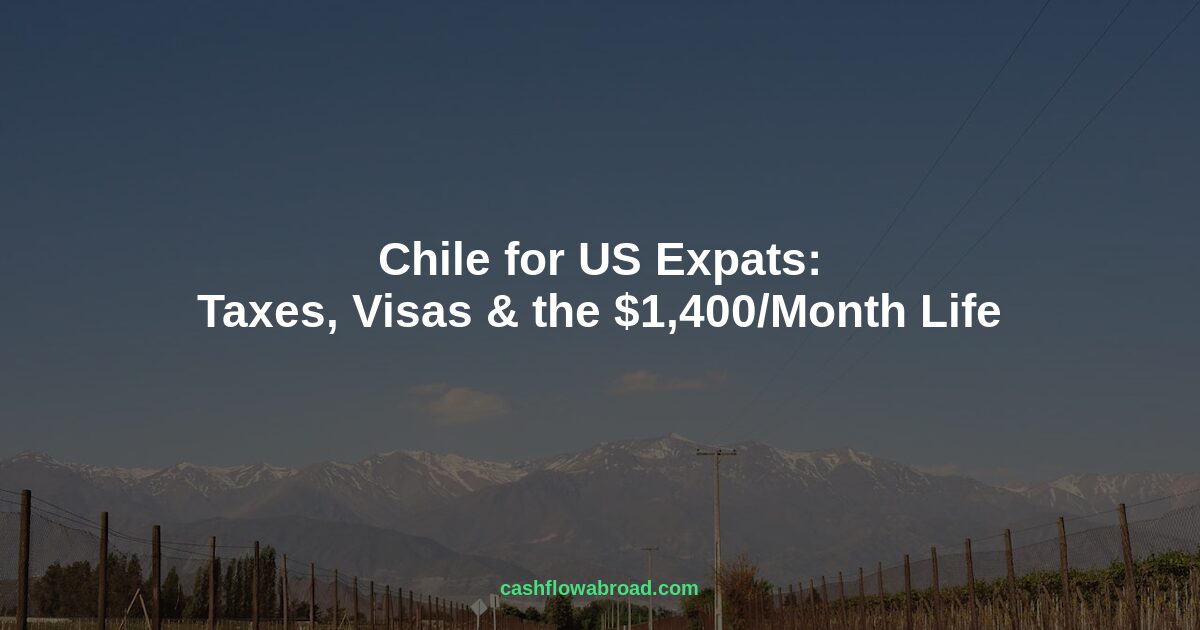 Header image for Chile for US Expats: Taxes, Visas & the $1,400/Month Life