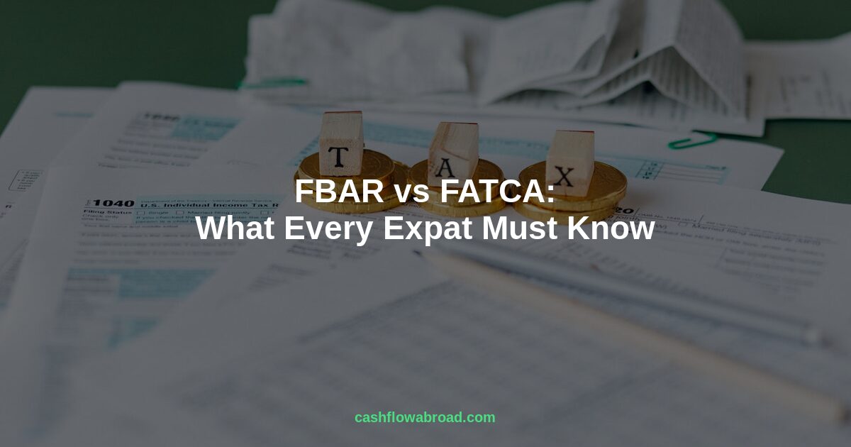 FBAR vs FATCA compliance guide for US expats with foreign bank accounts
