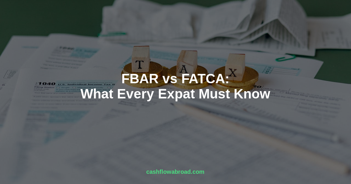 FBAR vs FATCA compliance guide for US expats with foreign bank accounts