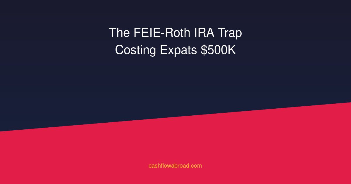 FEIE Roth IRA trap costing expats retirement savings featured image