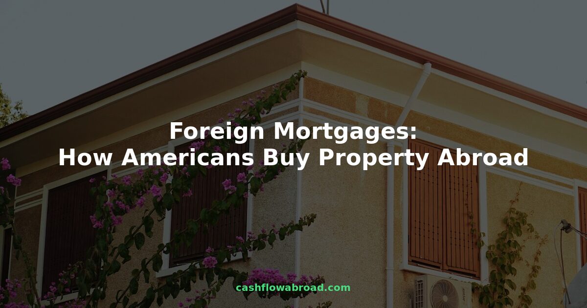 Mediterranean villa with text overlay: Foreign Mortgages How Americans Buy Property Abroad