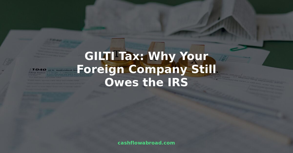 US tax documents representing GILTI tax obligations for expats with foreign companies