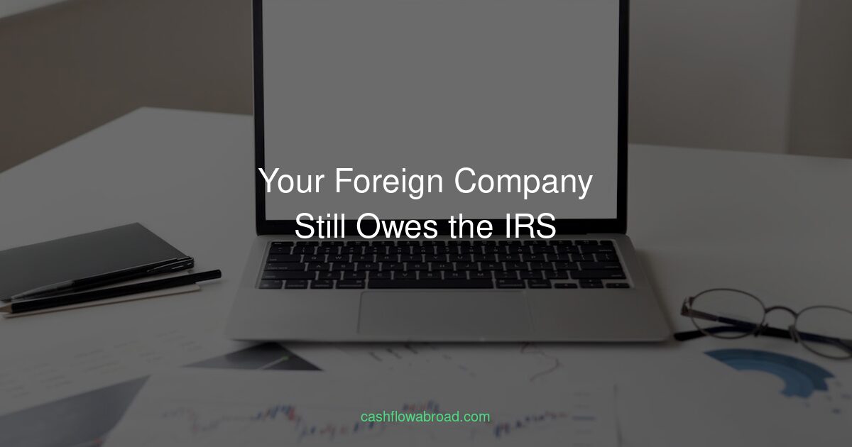 US expat entrepreneur at laptop reviewing IRS tax obligations for foreign company NCTI