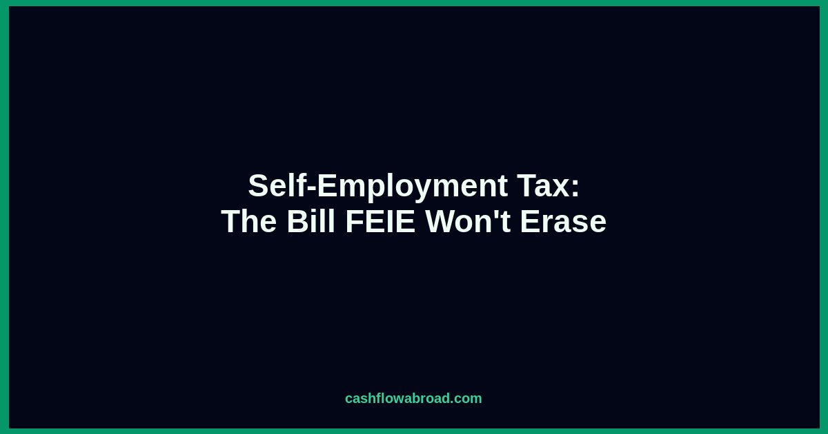 Self-employment tax for US expat freelancers guide - the bill FEIE won't erase