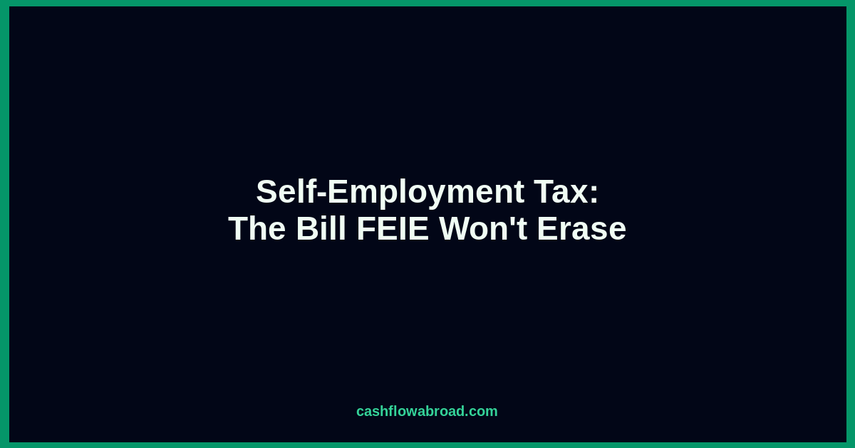 Self-employment tax for US expat freelancers guide - the bill FEIE won't erase