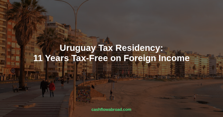 Uruguay Tax Residency: 11 Years Tax-Free on Foreign Income