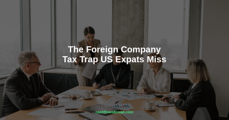 The Foreign Company Tax Trap Every US Expat Must Know