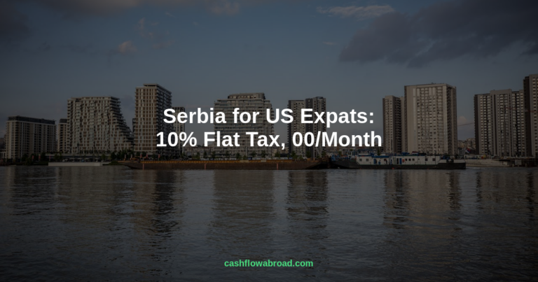 Serbia for US Expats: 10% Flat Tax and $900/Month Living
