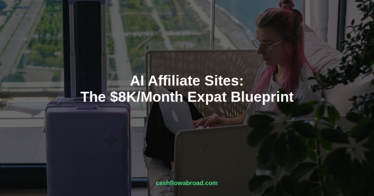 AI Affiliate Sites: The $8K/Month Expat Blueprint