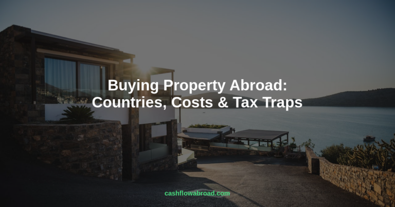 Buying Property Abroad: Countries, Costs and Tax Traps