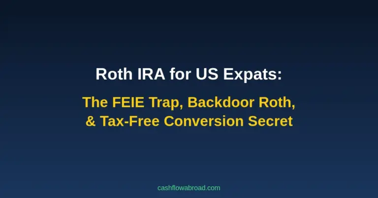 Roth IRA for US Expats FEIE Trap and Backdoor Conversion Strategy